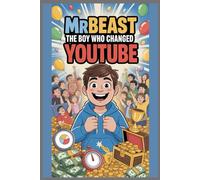 MRBEAST BIOGRAPHY FOR KIDS: The Ultimate Kids Guide to YouTube’s Most Inspiring Creator