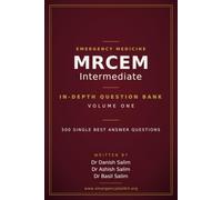 MRCEM Intermediate - Volume 1: The Ultimate Question Bank: High-Yield SBA Question Bank with Detailed Explanations, Evidence-Based Answers & Exam-Focused Practice (MRCEM Exam Preparation)