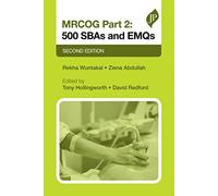 MRCOG Part 2: 500 SBAs and EMQs, 2nd Ed: Second Edition (Postgrad Exams)