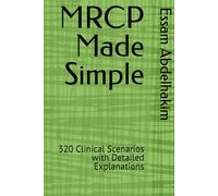 MRCP Made Simple: 320 Clinical Scenarios with Detailed Explanations (Medical Exams)