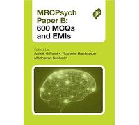 MRCPsych Paper B: 600 MCQs and EMIs