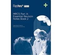MRCS Part A: Essential Revision Notes (Book 2)