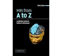 MRI from A to Z: A Definitive Guide for Medical Professionals