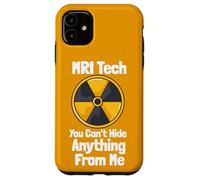 MRI Tech You Can't Hide Anything From Me Quote Radiology Case for iPhone 11