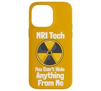 MRI Tech You Can't Hide Anything From Me Quote Radiology Case for iPhone 14 Pro Max