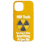 MRI Tech You Can't Hide Anything From Me Quote Radiology Case for iPhone 15