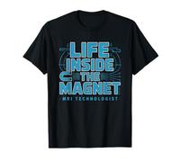 MRI Technologist Life Inside Magnet Identity Tech Magnetic T-Shirt