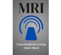 MRI Technologist Student Notebook: Clinical Rotation & Study Notes for Radiology & MRI Training: Organized notebook for MRI physics, patient care, and clinical practice