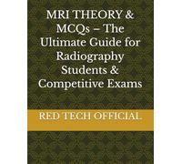 MRI THEORY & MCQs - The Ultimate Guide for Radiography Students & Competitive Exams
