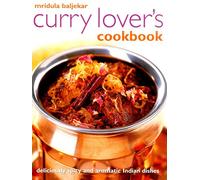 Mridula Baljekar's Curry Lover's Cookbook: Deliciously Spicy and Aromatic Indian Dishes