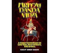 Mrityu Danda Vidya: A Combat System Based on Lord Yama, Deity of Death, King of Hell