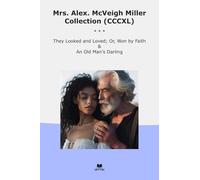 Mrs. Alex. McVeigh Miller Collection (CCCXL): They Looked Loved Faith Darling (Top Classics)