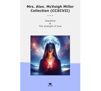 Mrs. Alex. McVeigh Miller Collection (CCXCVII): Jaquelina Strength Love (Top Classics)