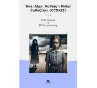 Mrs. Alex. McVeigh Miller Collection (CCXXII): Little Nobody Molly Treachery (Top Classics)