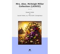 Mrs. Alex. McVeigh Miller Collection (LXXVII): Sweet Violet Laurel Vane Girls Conspiracy (Top Classics)