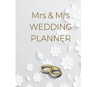 Mrs and Mrs Wedding Planner: 120 Page Organizer Diary, The Perfect Planner For Your Perfect Day