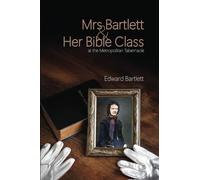 Mrs Bartlett and Her Bible Class at the Metropolitan Tabernacle