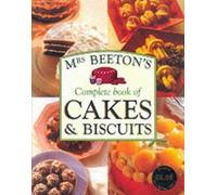 Mrs.Beeton's Complete Book of Cakes and Biscuits