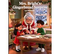 Mrs Bright's Gingerbread Suprise: A Christmas Story About Baking, Caring, and Togetherness