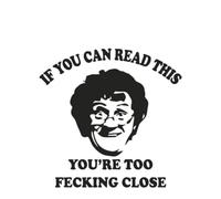Mrs Brown's Boys - if You can Read This You're Too Close. Car Sticker Vinyl Bumper Window Funny Decal
