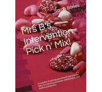 Mrs B's Intervention Pick n' Mix!: A scoopful of exciting educational intervention ideas for teaching assistants, childminders, club leaders and parents.
