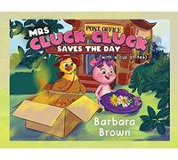 Mrs. Cluck Cluck Saves the Day: (with a cup of tea)