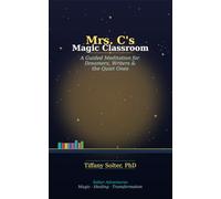 Mrs C's Magic Classroom: A Guided Meditation for Dreamers, Writers, & the Quiet Ones (The Meditations)