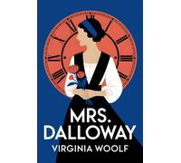 Mrs. Dalloway : A Modernist Classic of Time, Memory and Society
