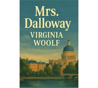 Mrs. Dalloway: A Timeless Modernist Classic of a Single Day in London