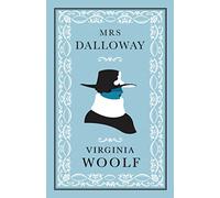 Mrs Dalloway (Alma Classics Evergreens): Virginia Woolf: Annotated Edition