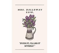 Mrs Dalloway said fuck it I'll do it myself revamped tulips Notebook: 110 Pages 6 x 9 inches College Ruled Journal