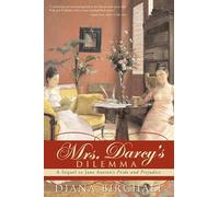 Mrs. Darcy's Dilemma: A Sequel to Jane Austen’s Pride and Prejudice