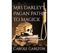 Mrs Darley's Pagan Paths to Magick: A History of Persecution and the Secrets of Divine Magick (Mrs Darley Series of Pagan Books)