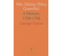Mrs. Delany (Mary Granville): A Memoir, 1700-1788