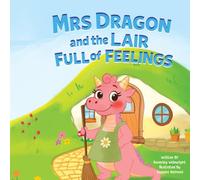 Mrs Dragon and the Lair Full Of Feelings: A cosy rhyming bedtime story about feelings, friendship and being loved exactly as you are. (Mrs Dragon and Friends)