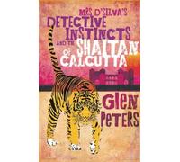 Mrs D'Silva's Detective Instincts and the Shaitan of Calcutta by Glen Peters (2011-10-01)