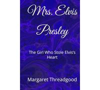 Mrs. Elvis Presley: The Girl Who Stole Elvis’s Heart