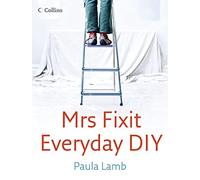 Mrs Fixit Everyday DIY: The Real Woman's Guide To DIY
