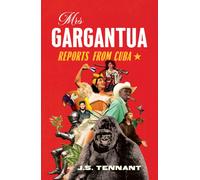 Mrs Gargantua : Reports from Cuba