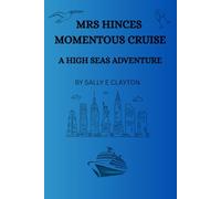 Mrs Hinces Momentous Cruise: A Yorkshire Lass On The High Seas