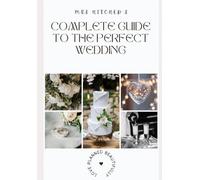 Mrs Hitched's: Complete guide to the perfect wedding: Everything you need to plan a wedding, for every couple. An inclusive, informative "how to" guide. (The Mrs Hitched Wedding Guides)