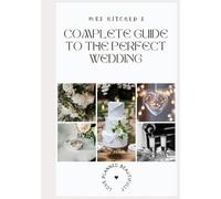 Mrs Hitched's: Complete guide to the perfect wedding: Everything you need to plan a wedding, for every couple. An inclusive, informative "how to" guide. (The Mrs Hitched Wedding Guides)