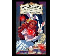 Mrs. Holmes and The 16 Clocks Mystery Book 5: Clocks, Cupcakes, Chaos: 4 (Mrs. Holmes cozy mystery)