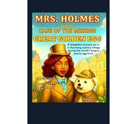 Mrs. Holmes and the Case of the Missing Great Golden Egg: A Delightful Mystery Set in a Charming Country Village During the World’s Largest Yearly Egg Hunt (Mrs. Holmes cozy mystery)