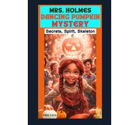 Mrs. Holmes Dancing Pumpkin Mystery: Secrets, Spirit, Skeleton (Mrs. Holmes cozy mystery)