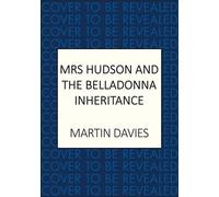 Mrs Hudson and the Belladonna Inheritance: The bestselling series inspired by the great detective’s housekeeper (Holmes & Hudson Mysteries)