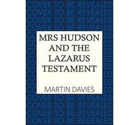 Mrs Hudson and the Lazarus Testament: The bestselling series inspired by the great detective’s housekeeper in Baker Street (Holmes & Hudson Mysteries)