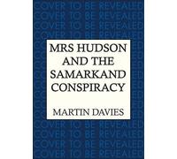 Mrs Hudson and the Samarkand Conspiracy: The bestselling series inspired by the great detective’s housekeeper in Baker Street (Holmes & Hudson Mysteries)