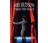 Mrs. Hudson Takes The Stage (Mrs. Hudson of Baker Street Book 6)