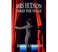 Mrs. Hudson Takes The Stage (Mrs. Hudson of Baker Street Book 6)
